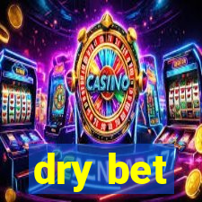 dry bet